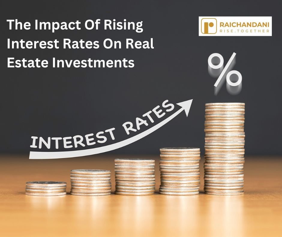 The Impact Of Rising Interest Rates On Real Estate Investments