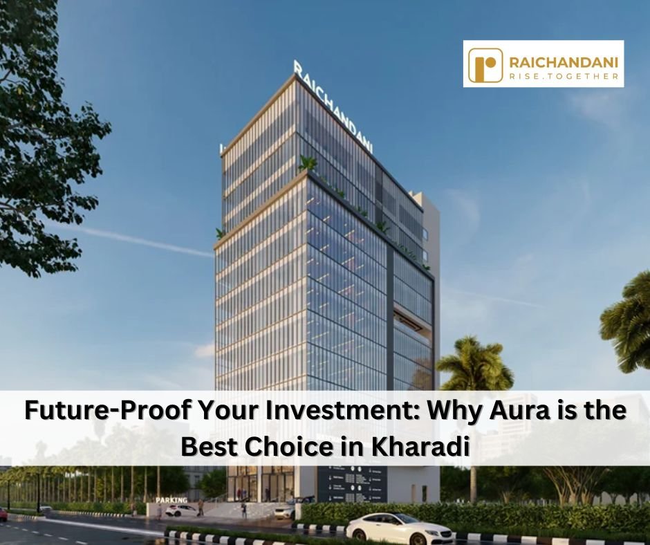 Future-Proof Your Investment: Why Aura is the Best Choice in Kharadi