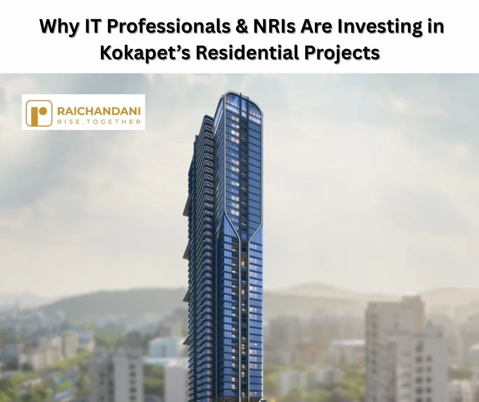 Why IT Professionals & NRIs Are Investing in Kokapet’s Residential Projects