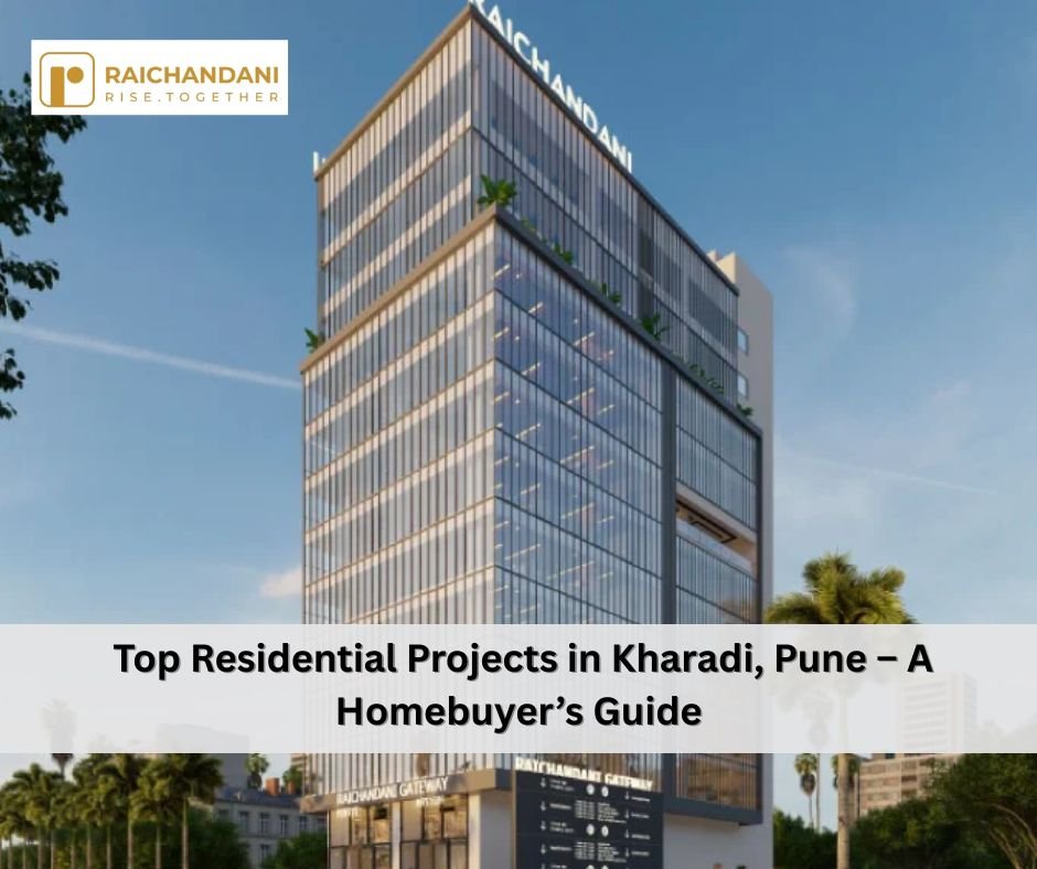 Top Residential Projects in Kharadi, Pune – A Homebuyer’s Guide