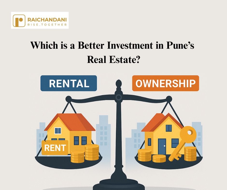 Rental vs Ownership: Which is a Better Investment in Pune’s Real Estate?