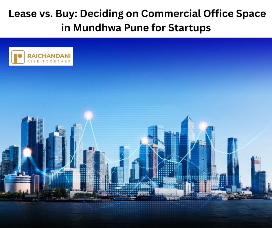Deciding on Commercial Office Space in Mundhwa Pune for Startups | Lease vs. Buy